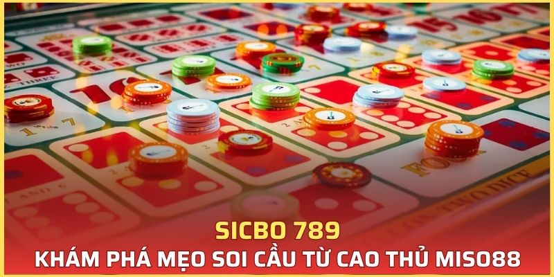Sicbo 789 Và Mẹo Soi Cầu Dễ Thắng Từ Cao Thủ Miso88